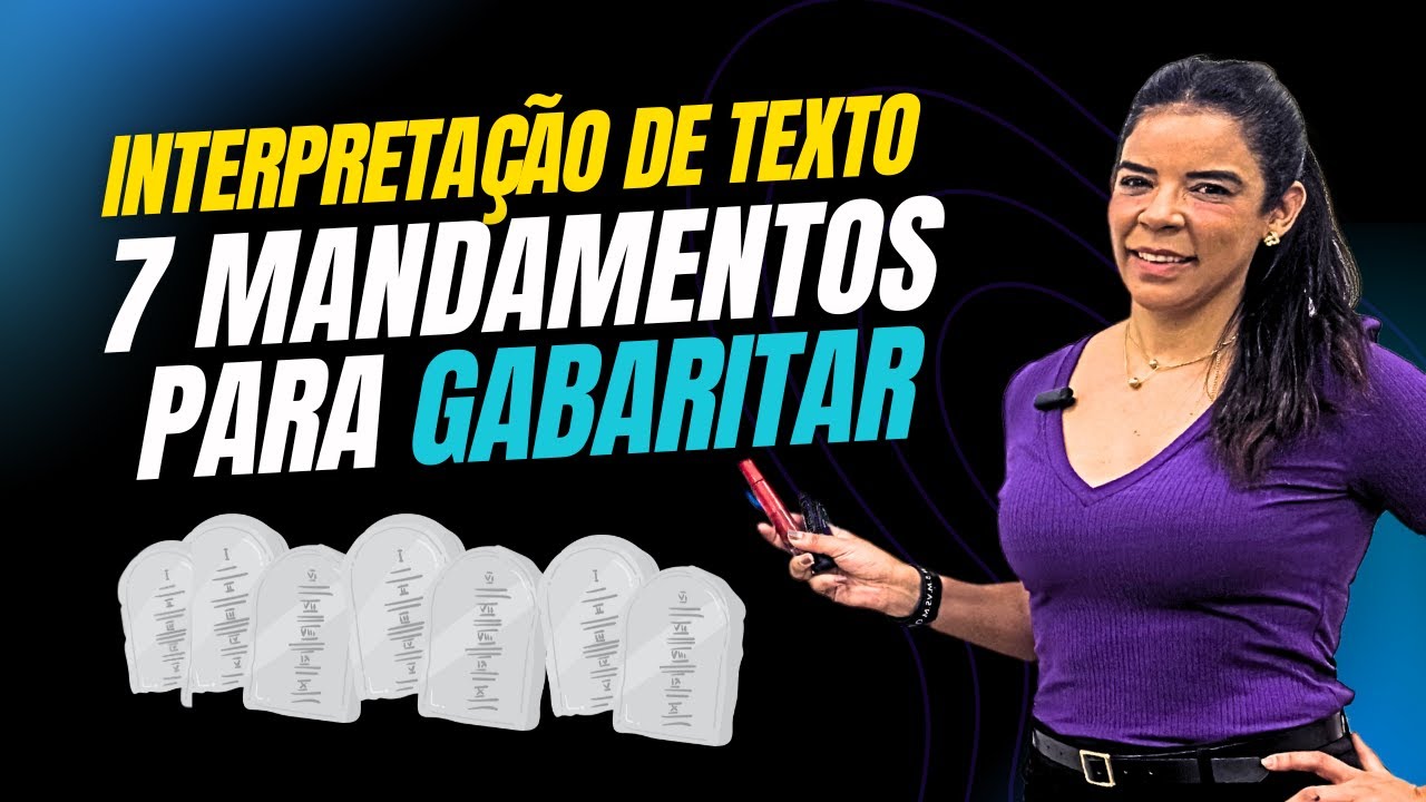 INTERPRETAÇÃO DE TEXTO: 7 MANDAMENTOS PARA GABARITAR A PROVA
