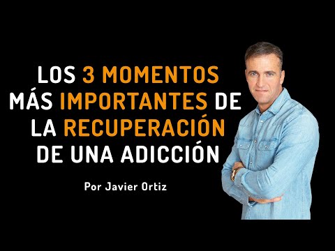 LOS TRES MOMENTOS MÁS IMPORTANTES EN LA RECUPERACIÓN DE UN ADICTO
