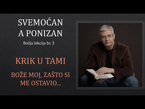 03 PROPOVED ZA POSLEDNJA VREMENA - Krik u tami - Bože moj zašto si me ostavio... Ponizan i u smrti