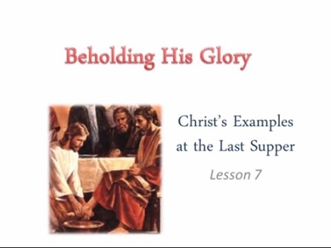 Christ's Examples at the Last Supper - BHG L7