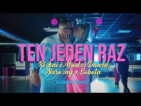 Piękni i Młodzi Dawid Narożny x Sobota - Ten jeden raz (KLUBOWY REMIX)