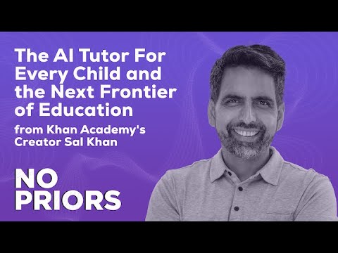 No Priors Ep. 28 | With Khan Academy’s Creator Sal Khan