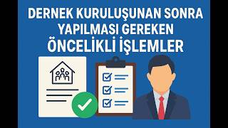 Dernek Kuruluşu Sonrasında Yapılması Gereken İşlemler Rehberi (Uygulam