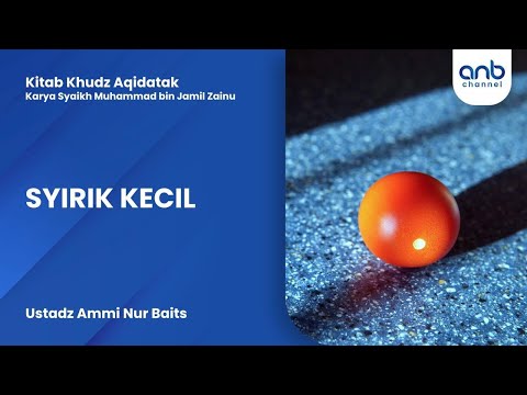 Syirik Kecil | Ustadz Ammi Nur Baits