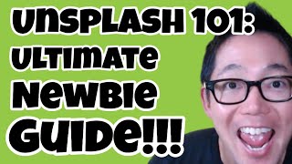 Unsplash - 101 - Ultimate Newbie Guide