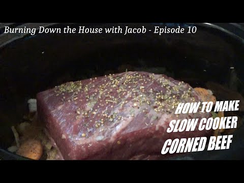 How to make Slow Cooker Corned Beef (Burning Down the House with Jacob - Episode 10)
