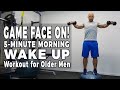 GAME FACE ON! 5-Minute Morning Wake Up Workout for Older Men