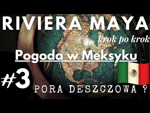 #3 Pogoda w Meksyku - Riviera Maya krok po kroku | Pora deszczowa w Meksyku ? Kiedy jechać do Meksyk