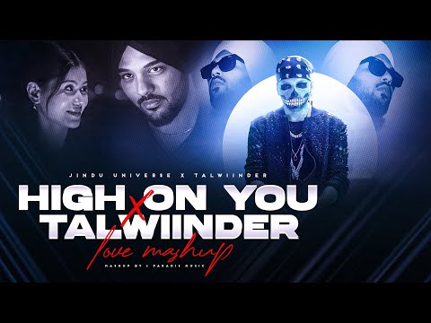 High On You X Talwiinder - Mashup | Haseen X High On You | Paradise Music | Latest Mashup 2025