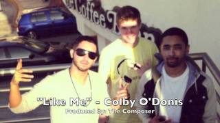 &quot;Like Me&quot; -Colby O&#39;Donis NEW 2012 Single!!! (prod. by The Composer)
