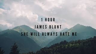 James Blunt - Always Hate Me (1 Hour)