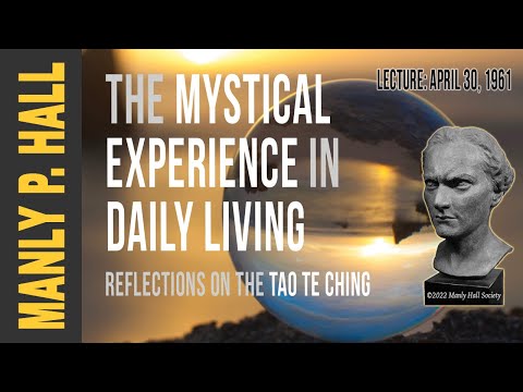 Manly P. Hall: The Tao and Mystical Experience in Daily Living