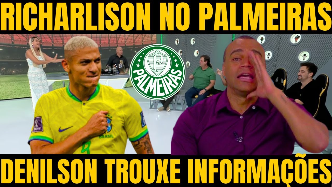 JOGO ABERTO! DENILSON FALA DE RICHARLISON NO VERDÃO PARA 2025 /  NOTICIAS DO PALMEIRAS HOJE