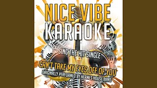 Can&#39;t Take My Eyes Off Of You (Karaoke Version) (Originally Performed By Hermes House Band)