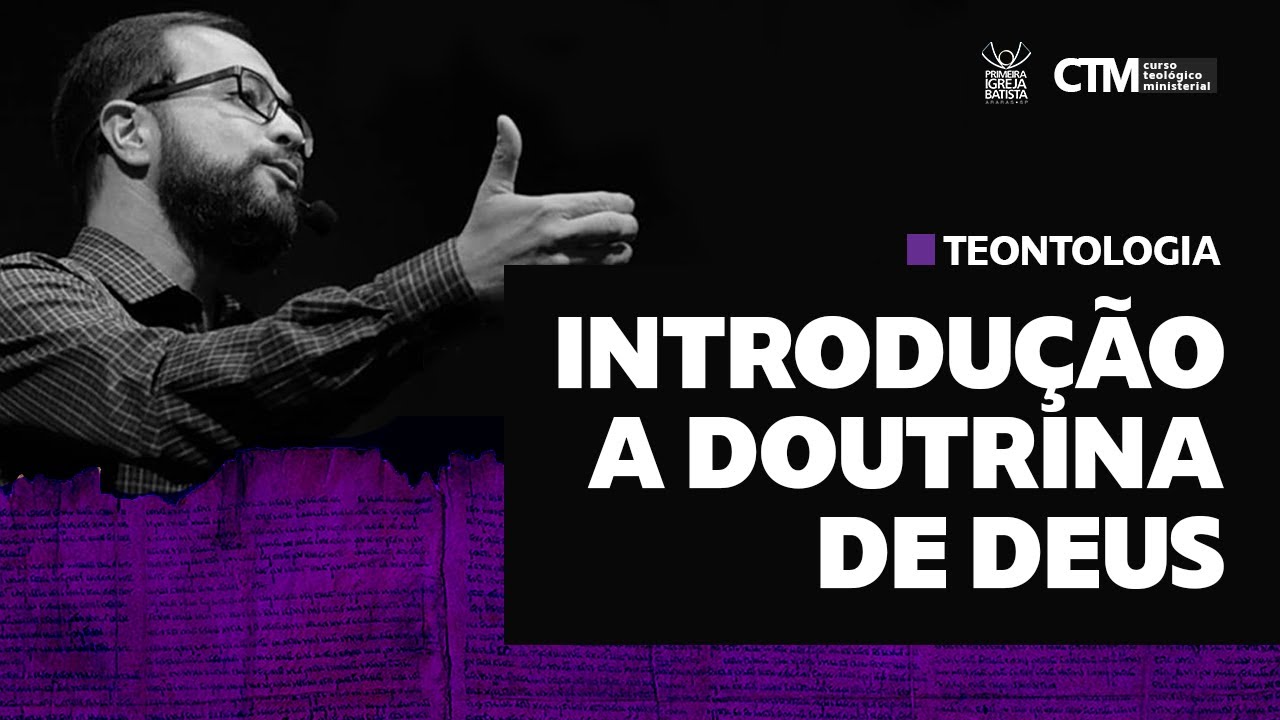 TEONTOLOGIA - INTRODUÇÃO A DOUTRINA DE DEUS | Curso Teológico Ministerial