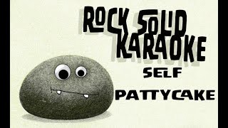 Self - Pattycake (karaoke)