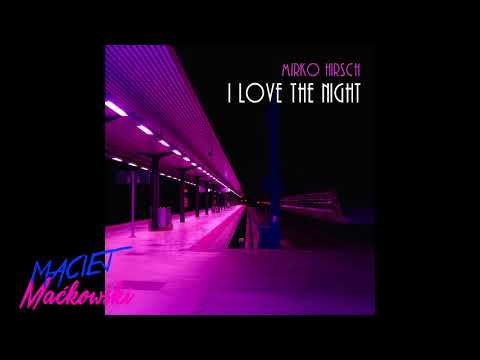 Mirko Hirsch - I Love The Night [Single]