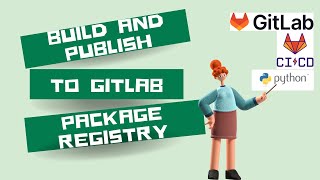 Build and Publish Artifacts to Package Registry using Gitlab Pipeline | Python Project CI/CD