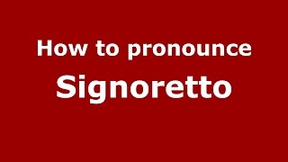 How to pronounce Signoretto