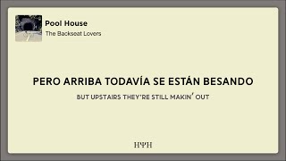 The Backseat Lovers - Pool House (Lyrics + Sub Español)