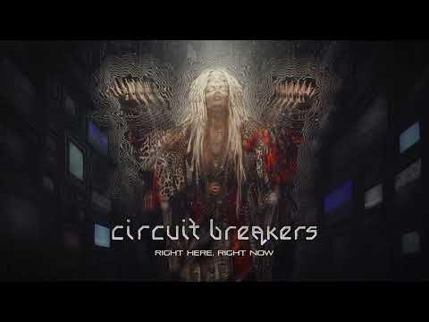 Circuit Breakers - Right Here, Right Now