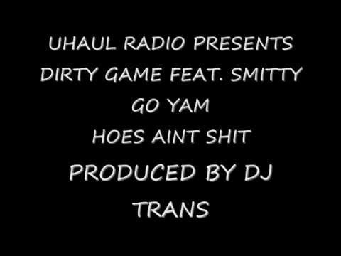 Dirty Game Feat Go yam - them hoes aint shit