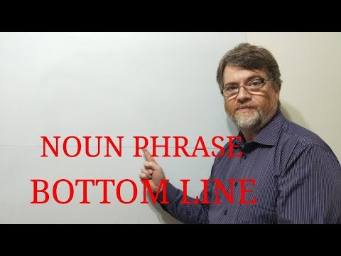 English Tutor Nick P Noun Phrase (62) Bottom Line