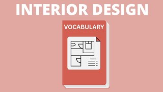 Interior Design VOCABULARY + TERMINOLOGY