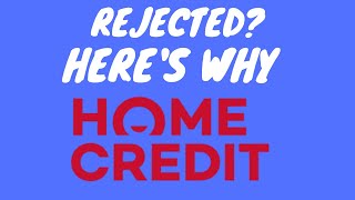 6  Reasons Why Your Homecredit Loan is Rejected/Denied