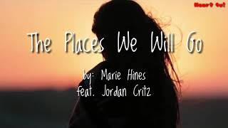 The Places We Will Go-Marie Hines feat. Jordan Critz (LYRIC VIDEOS)