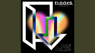 T.I.D.O.Y.S. T.I.D.O.Y.S.