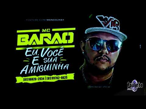 MC BARÃO - EU VOCÊ E SUA AMIGUINHA (ÁUDIO OFICIAL)