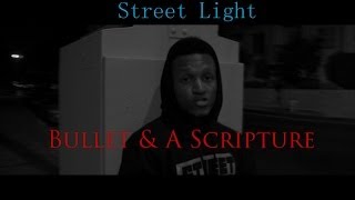 Street Light - Bullet & A Scripture [Official Music Video] (Prod. Selah Beats)