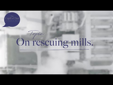 On rescuing mills - The CapEx Chat