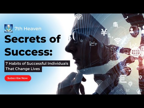 Secrets of Success: 7 Habits of Successful Individuals That Change Lives