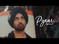 Pyar | Diljit Dosanjh - (Slow + Reverb)