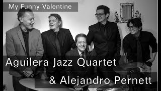 Aguilera Jazz Quartet &amp; Alejandro Pernett -  My Funny Valentine
