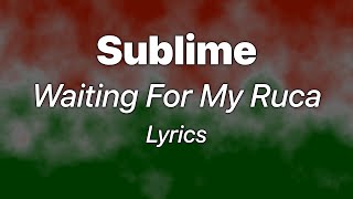 Sublime - Waiting for My Ruca (Lyrics)