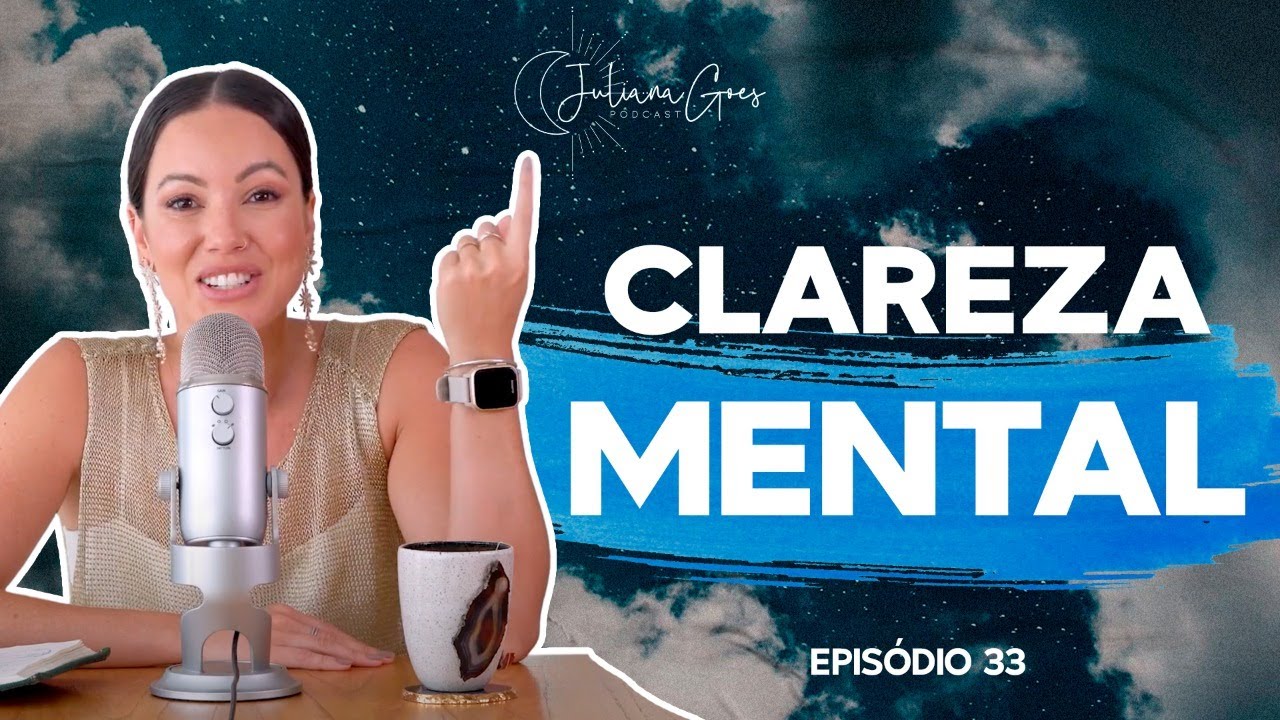 CLAREZA MENTAL DIANTE DOS PERRENGUES | Juliana Goes Podcast