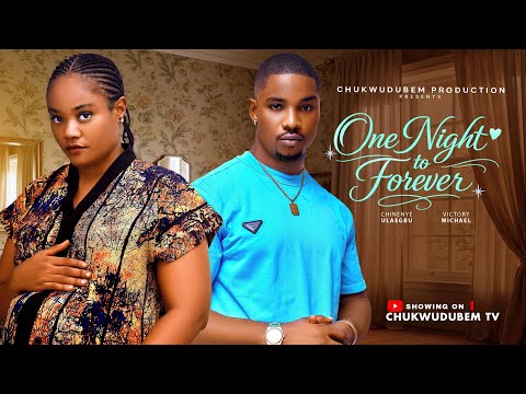 ONE NIGHT TO FOREVER - (NEW MOVIE) VICTORY MICHEAL ,CHINNEYE ULAEYBU latest 2026 nigerian movies
