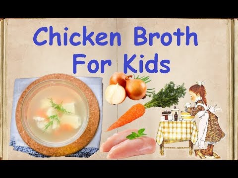 Chicken Broth For Kids / Book of recipes / Bon Appetit