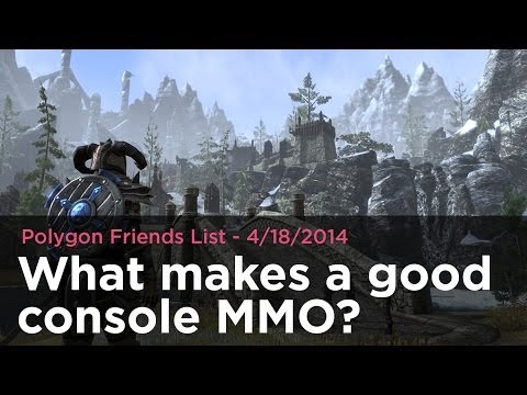 What makes a good console MMO? - Polygon Friends List 4/18/2014