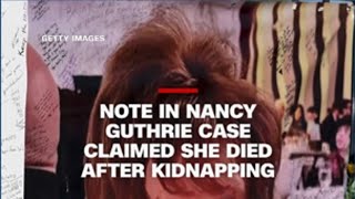 Note in Nancy Guthrie case claims she died after kidnapping