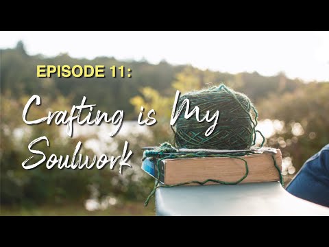Soul Conversations: Episode 11 : Crafting is My Soulwork (Carl Jung)