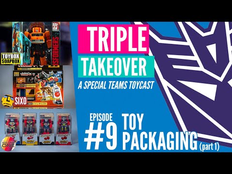 TRIPLE TAKEOVER TOYCAST #9: Toy Packaging (part 1)