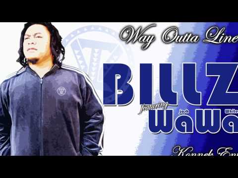 Billz ft Josh "WaWa" White - Way Outta Line ~~~ISLAND VIBE~~~