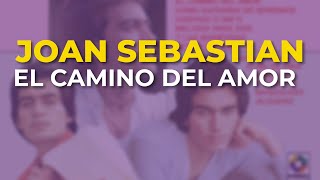 Joan Sebastian - El Camino del Amor (Audio Oficial)