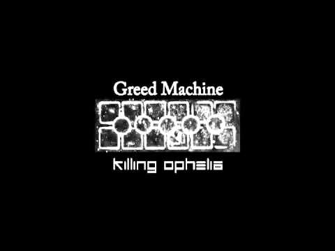Killing Ophelia - Greed Machine