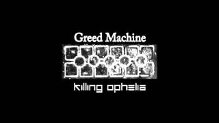 Killing Ophelia - Greed Machine