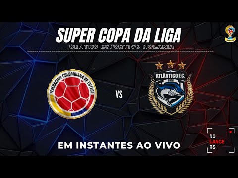 COLÔMBIA X ATLÂNTICO - SÉRIE OURO - QUARTAS DE FINAIS VOLTA - SUPER COPA DA LIGA